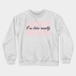 I’m like really Autistic Crewneck Sweatshirt